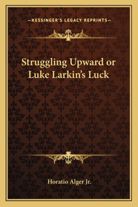 Struggling Upward or Luke Larkin's Luck
