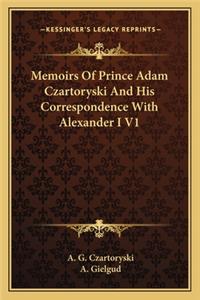 Memoirs Of Prince Adam Czartoryski And His Correspondence With Alexander I V1