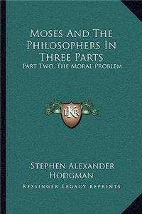 Moses and the Philosophers in Three Parts