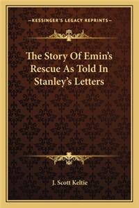 The Story Of Emin's Rescue As Told In Stanley's Letters