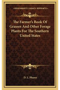 The Farmer's Book of Grasses and Other Forage Plants for the Southern United States