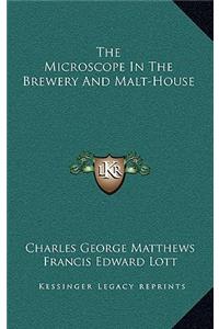 The Microscope in the Brewery and Malt-House