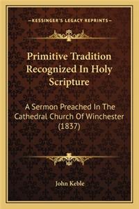 Primitive Tradition Recognized In Holy Scripture