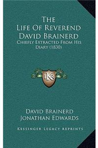 The Life Of Reverend David Brainerd
