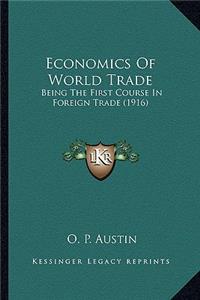 Economics of World Trade: Being the First Course in Foreign Trade (1916)