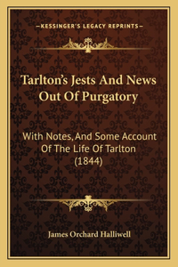 Tarlton's Jests And News Out Of Purgatory