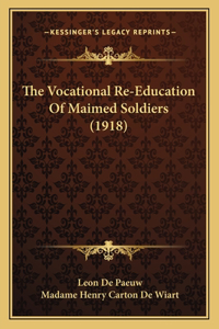 The Vocational Re-Education Of Maimed Soldiers (1918)