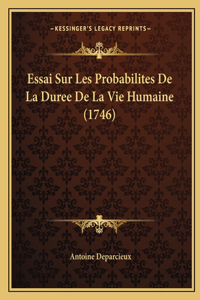 Essai Sur Les Probabilites De La Duree De La Vie Humaine (1746)