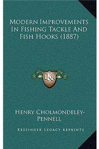 Modern Improvements In Fishing Tackle And Fish Hooks (1887)