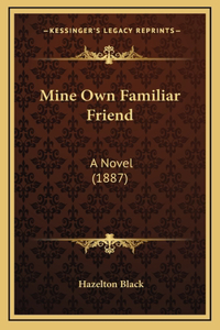Mine Own Familiar Friend