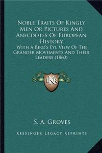 Noble Traits Of Kingly Men Or Pictures And Anecdotes Of European History
