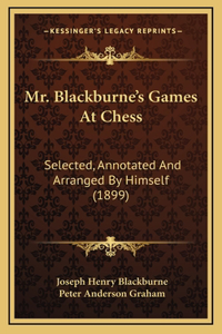 Mr. Blackburne's Games At Chess