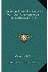 Versuch Einer Erklarung Von Den Ursachen Der Elektricitat (1745)