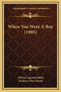 When You Were A Boy (1905)