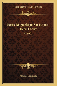 Notice Biographique Sur Jacques-Denis Choisy (1860)