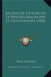 Les Elus De L'Avenir Ou Le Progres Realise Par Le Christianisme (1856)