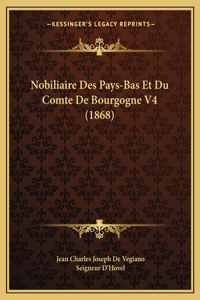 Nobiliaire Des Pays-Bas Et Du Comte De Bourgogne V4 (1868)