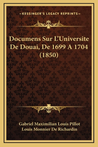 Documens Sur L'Universite De Douai, De 1699 A 1704 (1850)