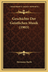 Geschichte Der Geistlichen Musik (1903)