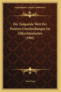 Temporale Wert Der Passiven Umschreibungen Im Althochdeutschen (1905)