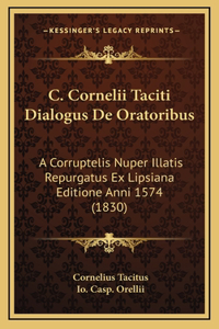 C. Cornelii Taciti Dialogus De Oratoribus