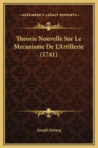 Theorie Nouvelle Sur Le Mecanisme De L'Artillerie (1741)