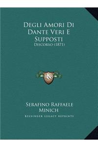 Degli Amori Di Dante Veri E Supposti