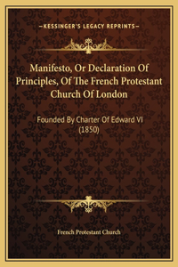 Manifesto, Or Declaration Of Principles, Of The French Protestant Church Of London