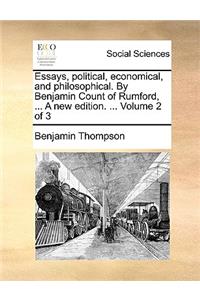 Essays, political, economical, and philosophical. By Benjamin Count of Rumford, ... A new edition. ... Volume 2 of 3