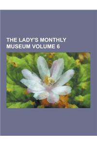 The Lady's Monthly Museum Volume 6