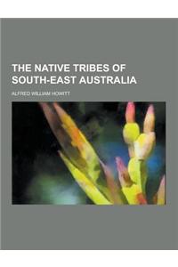 The Native Tribes of South-East Australia