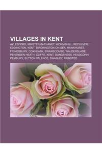 Villages in Kent: Aylesford, Minster-In-Thanet, Wormshill, Reculver, Eddington, Kent, Birchington-On-Sea, Hawkhurst, Frindsbury, Coxheat