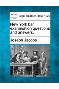 New York bar examination questions and answers.