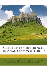 Select List of References on Anglo-Saxon Interests