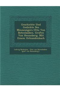 Geschichte Und Gedichte Des Minnes Ngers Otto Von Botenlauben, Grafen Von Henneberg. Mit Einem Urkundenbuch
