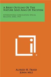 Brief Outline of the Nature and Aims of Pacifism