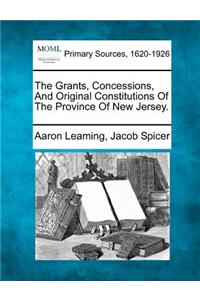 The Grants, Concessions, and Original Constitutions of the Province of New Jersey.