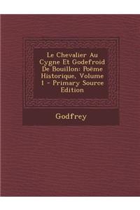 Le Chevalier Au Cygne Et Godefroid de Bouillon