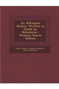 An Aethiopian History Written in Greek by Heliodorus