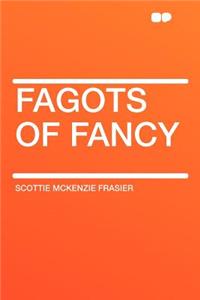 Fagots of Fancy