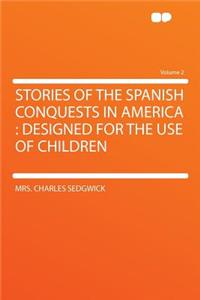 Stories of the Spanish Conquests in America