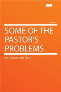Some of the Pastor's Problems