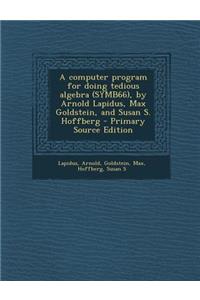 Computer Program for Doing Tedious Algebra (Symb66), by Arnold Lapidus, Max Goldstein, and Susan S. Hoffberg