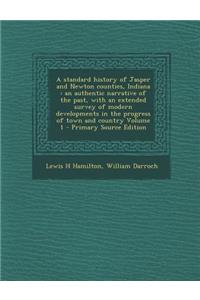 A Standard History of Jasper and Newton Counties, Indiana