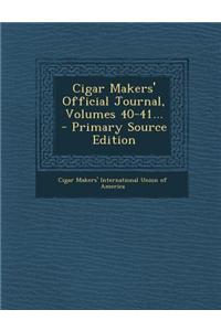 Cigar Makers' Official Journal, Volumes 40-41...