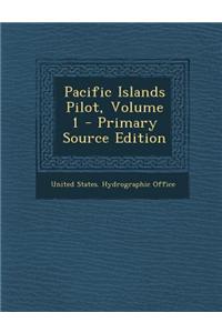 Pacific Islands Pilot, Volume 1