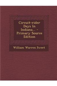 Circuit-Rider Days in Indiana... - Primary Source Edition