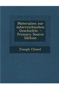 Materialien Zur Osterreichischen Geschichte. - Primary Source Edition