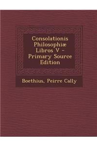 Consolationis Philosophiae Libros V