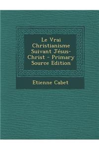 Le Vrai Christianisme Suivant Jesus-Christ
